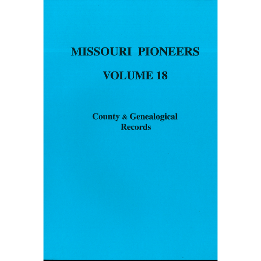 Missouri Pioneers: Volume XVIII