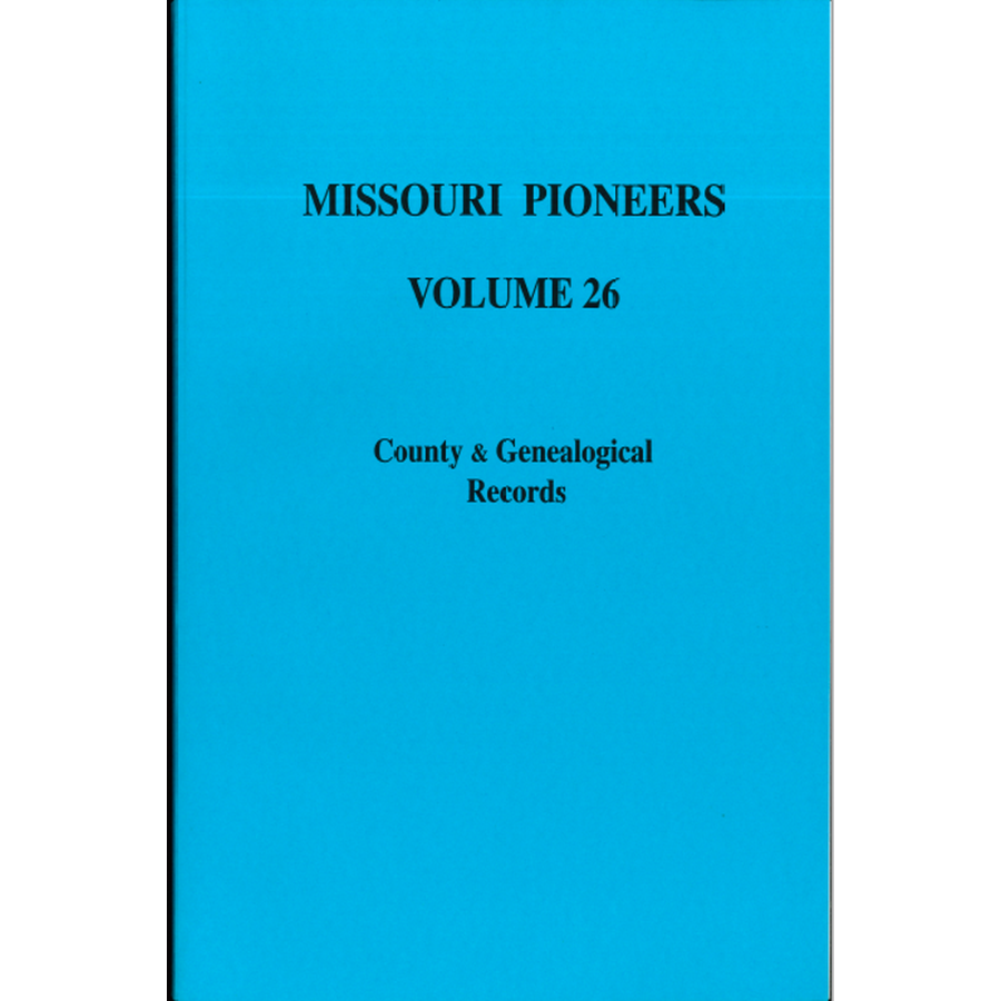 Missouri Pioneers: Volume XXVI