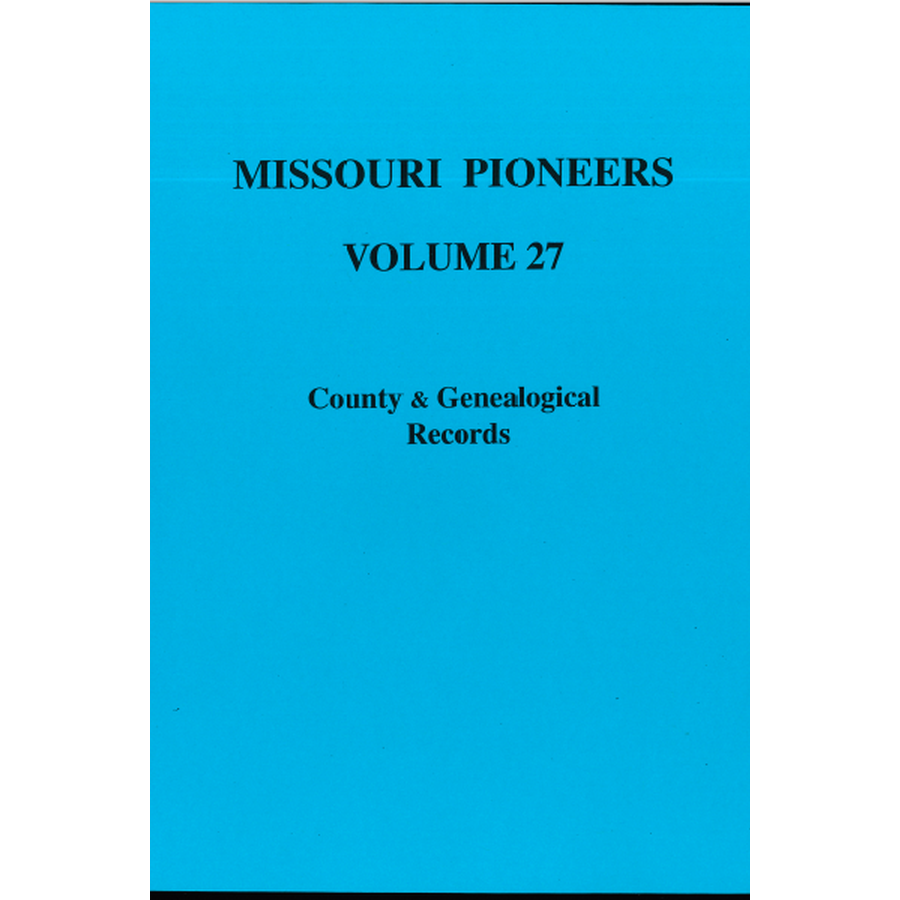 Missouri Pioneers: Volume XXVII