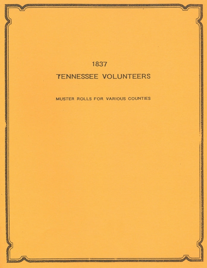 1837 Tennessee Volunteers: Muster Rolls from Various Counties