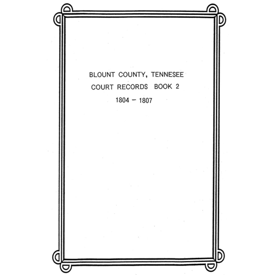 Blount County, Tennessee County Court Records 1804-1807