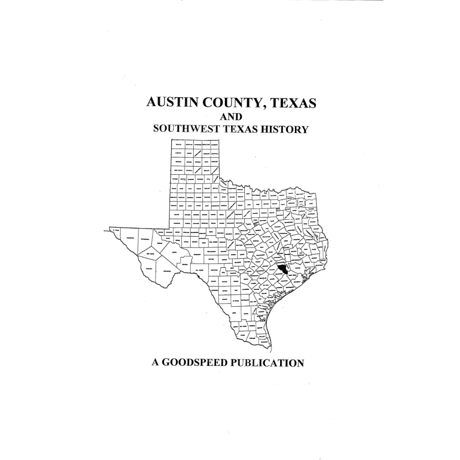 Austin County, Texas Biographies and Southwest Texas History