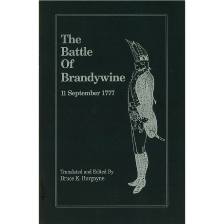The Battle of Brandywine, 11 September 1777 (As Recorded by the Hessian Participants)