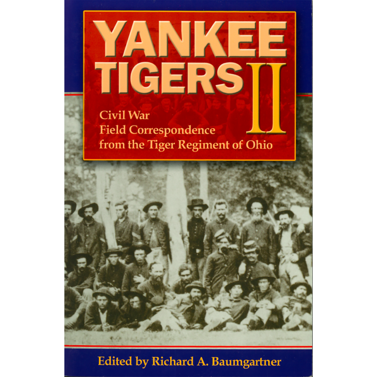 Yankee Tigers II:  Civil War Field Correspondence from the Tiger Regiment of Ohio