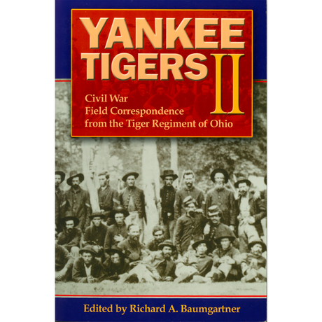 Yankee Tigers II:  Civil War Field Correspondence from the Tiger Regiment of Ohio