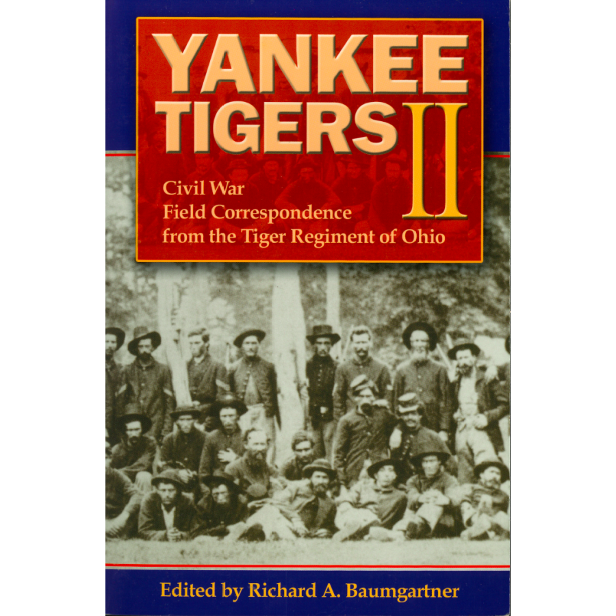 Yankee Tigers II:  Civil War Field Correspondence from the Tiger Regiment of Ohio