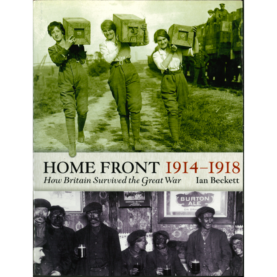 Home Front 1914-1918:  How Britain Survived the Great War