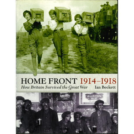 Home Front 1914-1918:  How Britain Survived the Great War
