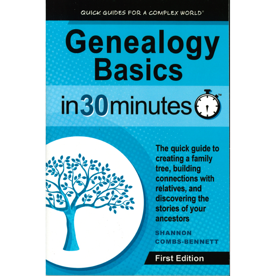 Genealogy Basics in 30 Minutes: Quick Guides for a Complex World