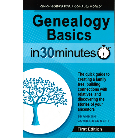 Genealogy Basics in 30 Minutes: Quick Guides for a Complex World