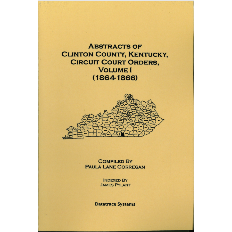 Abstracts of Clinton County, Kentucky Circuit Court Orders, Volume I (1864-1866)