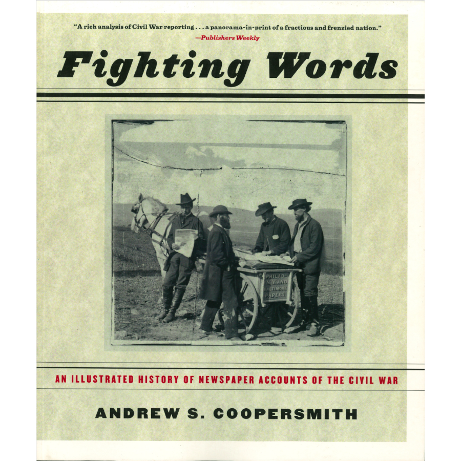 Fighting Words: An Illustrated History of Newspaper Accounts of the Civil War