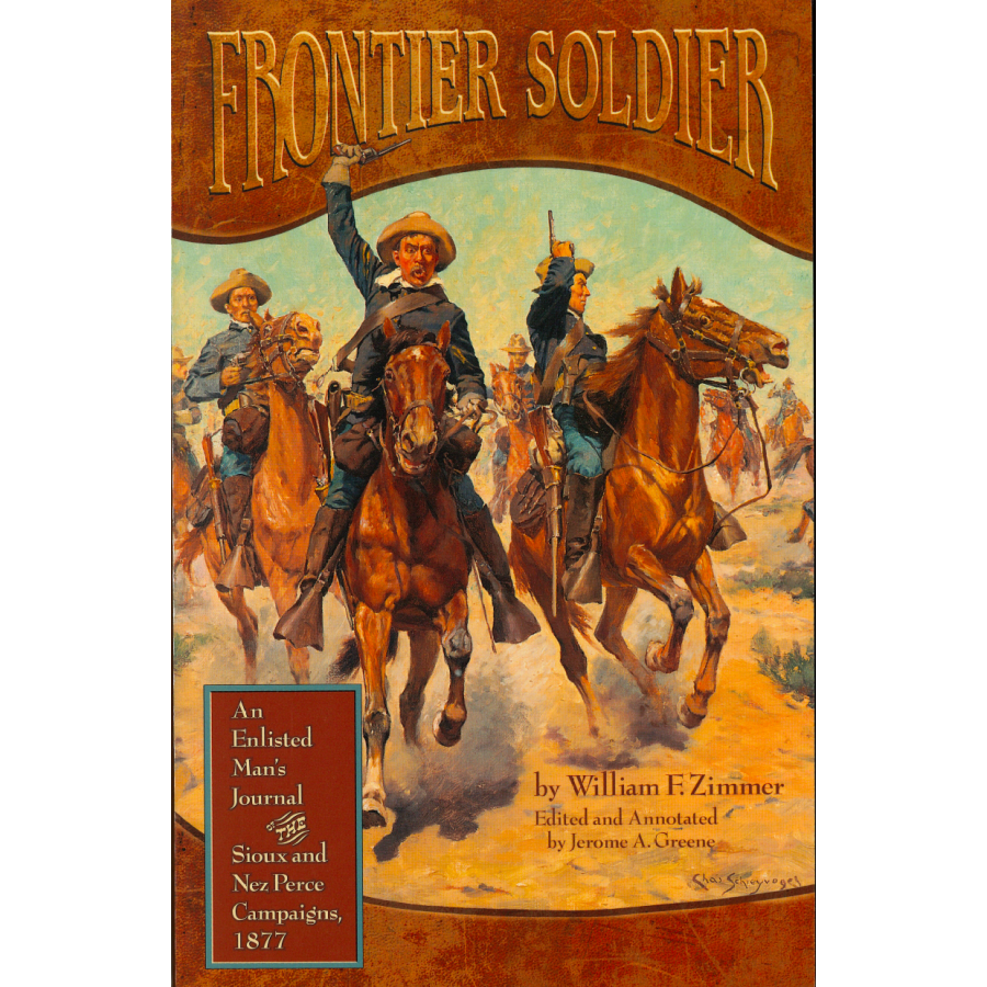 Frontier Soldier: An Enlisted Man's Journal of the Sious and Nez Perce Campaigns, 1877