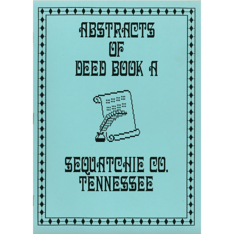Abstracts of Deed Book A Feb. 1858 - Feb. 1875, Sequatchie County, Tennessee