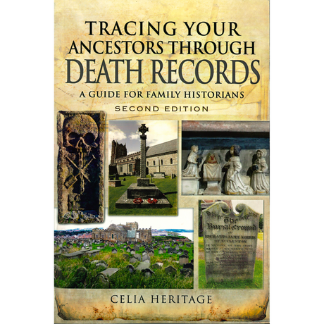 Tracing Your Ancestors Through Death Records: A Guide for Family Historians, Second Edition