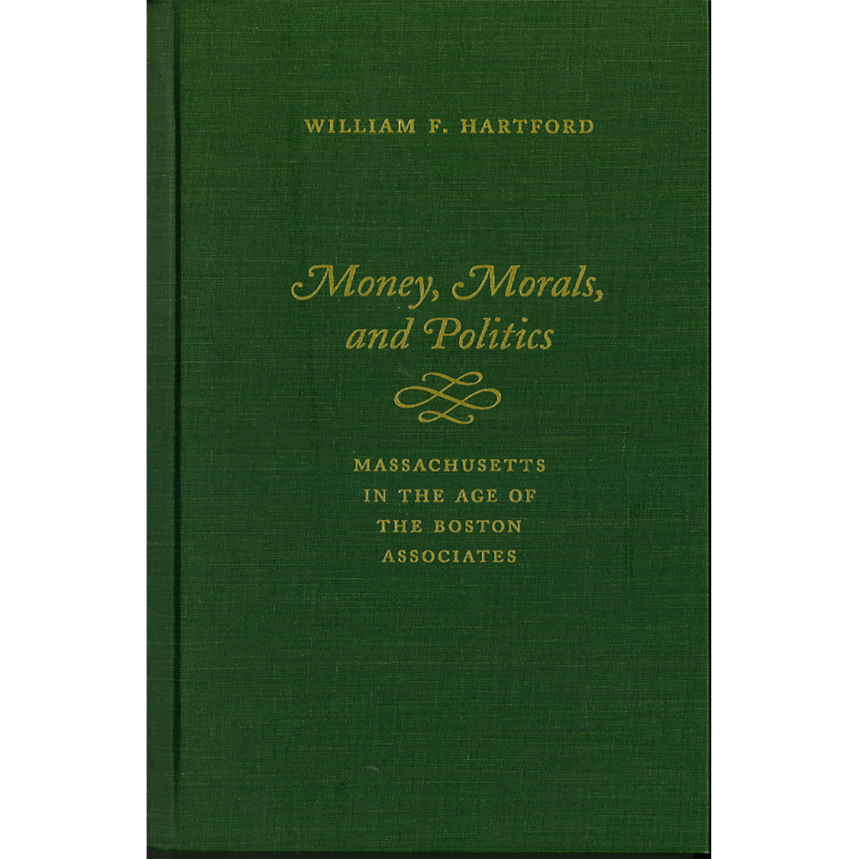 Money, Morals, and Politics:  Massachusetts in The Age of The Boston Associates
