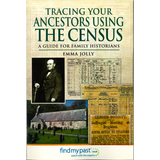Tracing Your Ancestors Using The Census - A Guide for Family Historians