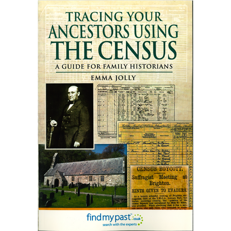 Tracing Your Ancestors Using The Census - A Guide for Family Historians