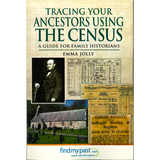 Tracing Your Ancestors Using The Census - A Guide for Family Historians