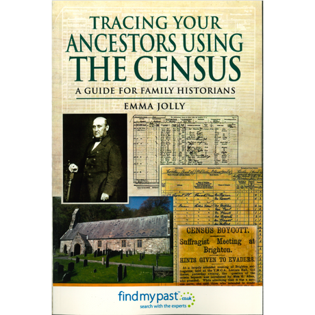 Tracing Your Ancestors Using The Census - A Guide for Family Historians