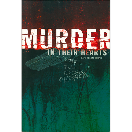 Murder In Their Hearts:  The Fall Creek Massacre
