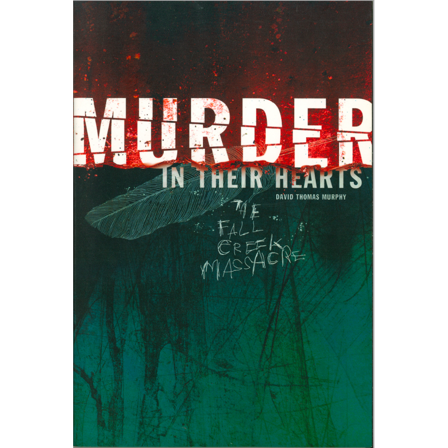 Murder In Their Hearts:  The Fall Creek Massacre