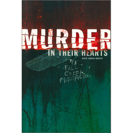 Murder In Their Hearts:  The Fall Creek Massacre