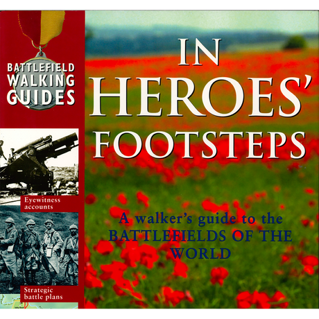 In Heroes' Footsteps:  A Walker's Guide to the Battlefields of the World
