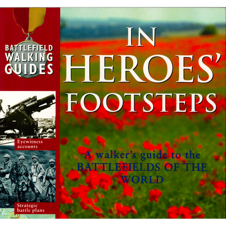 In Heroes' Footsteps:  A Walker's Guide to the Battlefields of the World