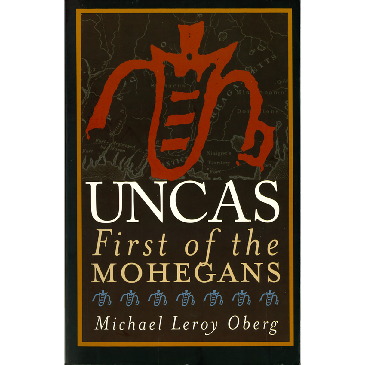 Uncas:  First of the Mohegans