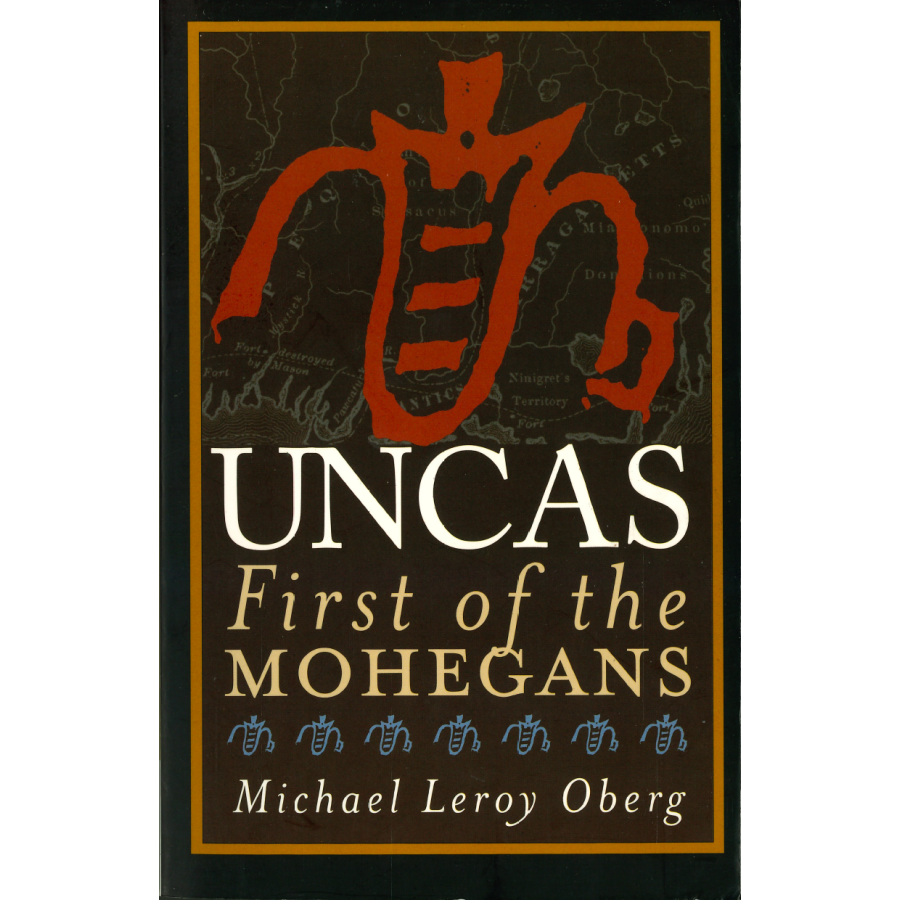 Uncas:  First of the Mohegans