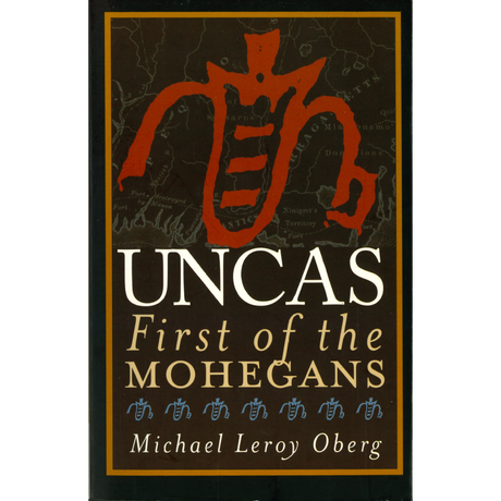 Uncas:  First of the Mohegans