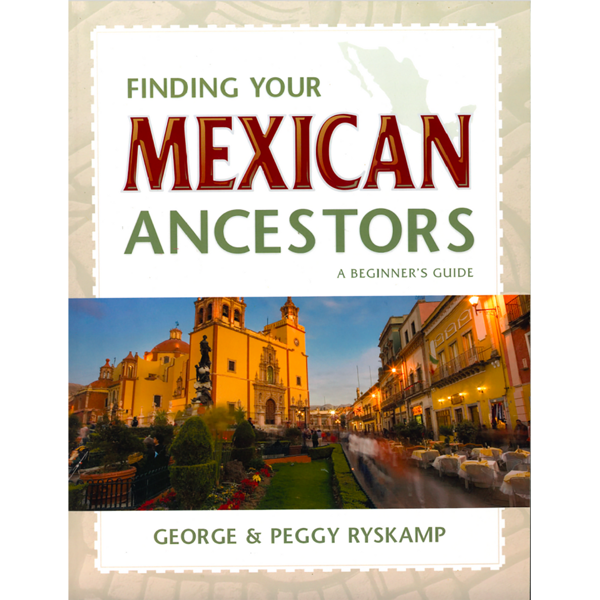 Finding Your Mexican Ancestors - A Beginner's Guide