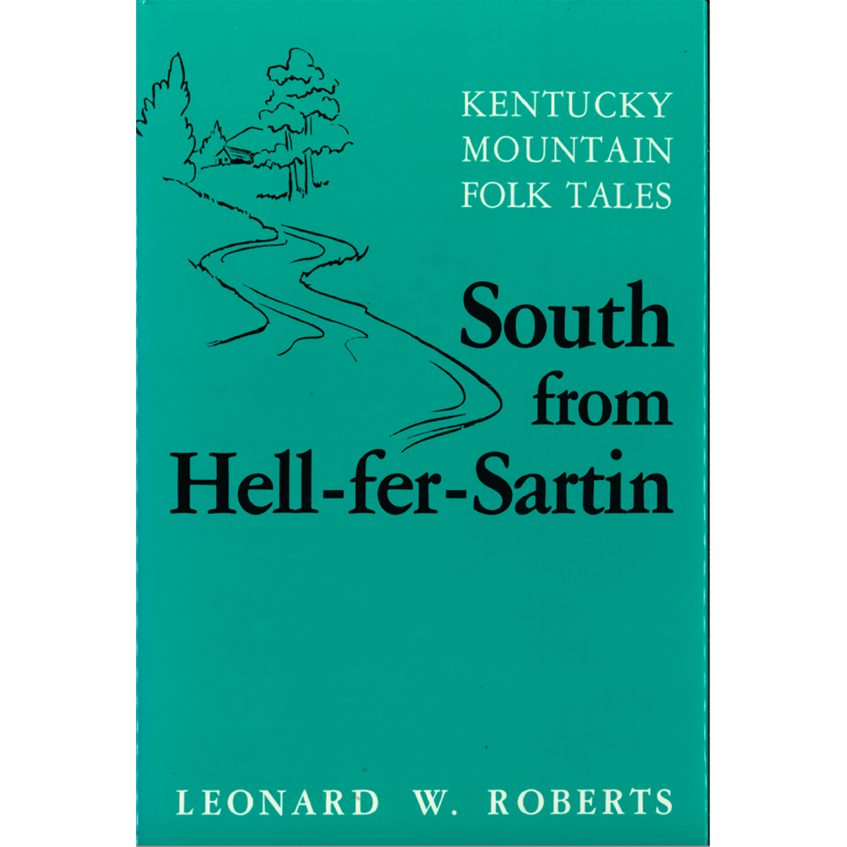 Kentucky Mountain Folk Tales: South from Hell-fer-Sartin