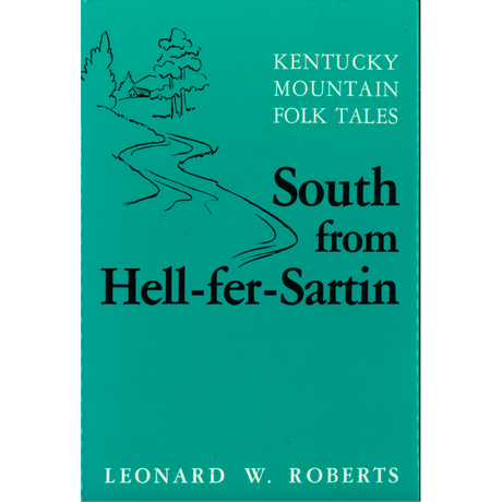 Kentucky Mountain Folk Tales: South from Hell-fer-Sartin