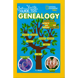 Guide to Genealogy: Tips and Tricks on How to Uncover your Roots and Build your Family Tree!