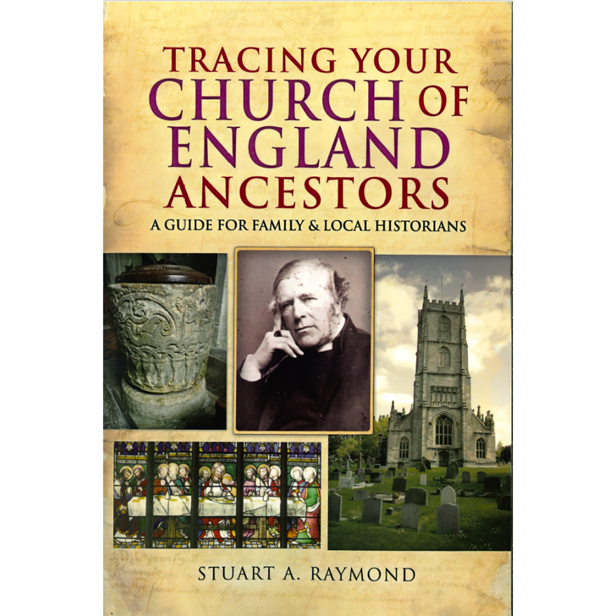 Tracing Your Church of England Ancestors - A Guide For Family & Local Historians