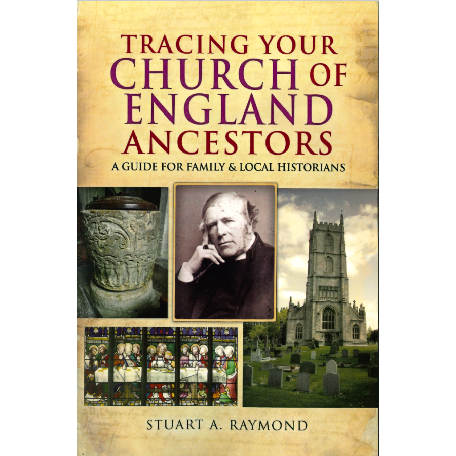 Tracing Your Church of England Ancestors - A Guide For Family & Local Historians