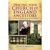 Tracing Your Church of England Ancestors - A Guide For Family & Local Historians