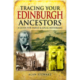 Tracing Your Edinburgh Ancestors - A Guide for Family & Local Historians
