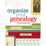 Organize Your Genealogy: Strategies and Solutions for Every Researcher