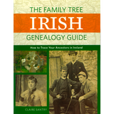 The Family Tree Irish Genealogy Guide (How to Trace Your Ancestors in Ireland)