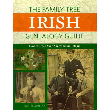 The Family Tree Irish Genealogy Guide (How to Trace Your Ancestors in Ireland)