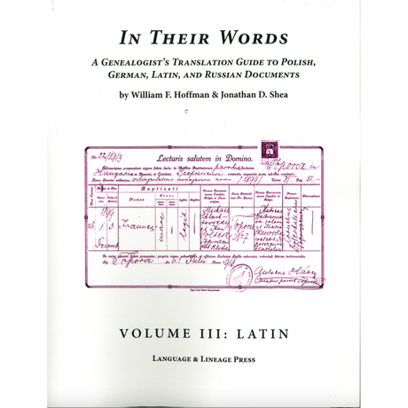 In Their Words, Volume III:  Latin, A Genealogist's Translation Guide to Latin Documents