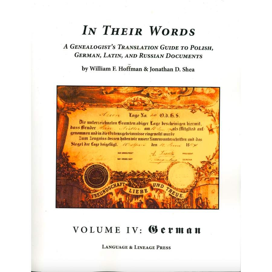 In Their Words: A Genealogist's Translation Guide to Polish, German, Latin, and Russian Documents: Volume IV, German