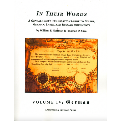 In Their Words: A Genealogist's Translation Guide to Polish, German, Latin, and Russian Documents: Volume IV, German