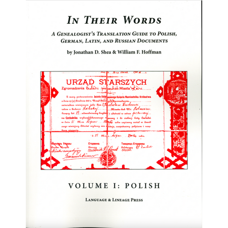 In Their Words: A Genealogist's Translation Guide to Polish, German, Latin, and Russian Documents: Volume I, Polish