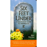 Six Feet Under: A Graveyard Guide to Minnesota