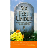 Six Feet Under: A Graveyard Guide to Minnesota