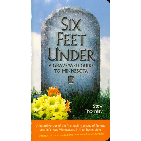 Six Feet Under: A Graveyard Guide to Minnesota